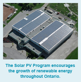 The Solar PV Program encourages the growth of renewable energy throughout Ontario.